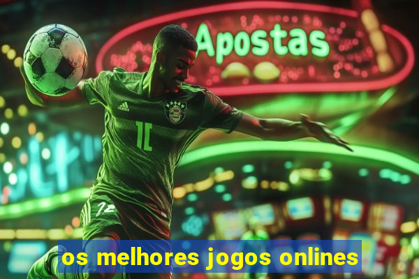 os melhores jogos onlines